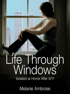 cover image of Life Through Windows: Isolated At Home After 9/11